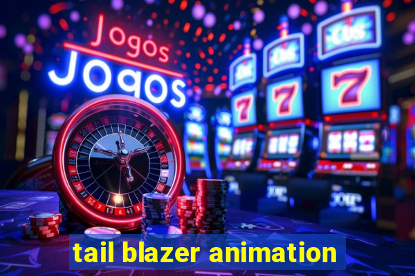 tail blazer animation