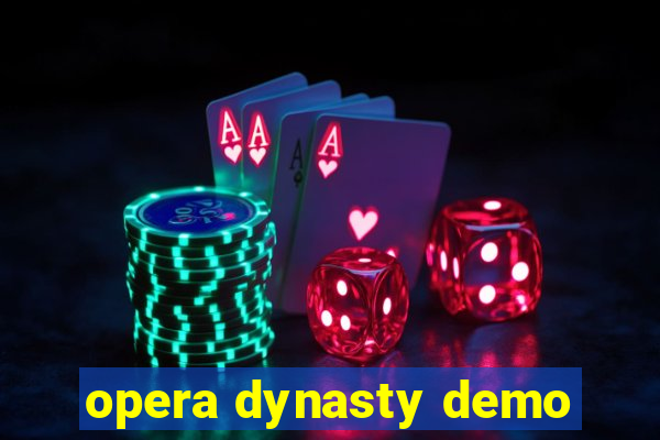 opera dynasty demo