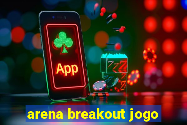 arena breakout jogo