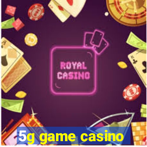 5g game casino