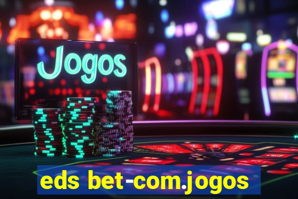 eds bet-com.jogos