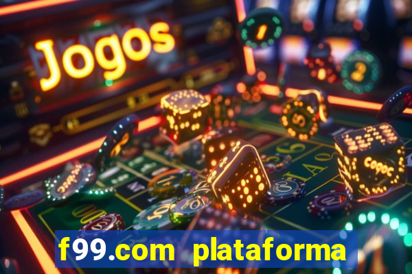 f99.com plataforma de jogos