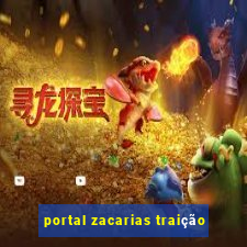 portal zacarias traição