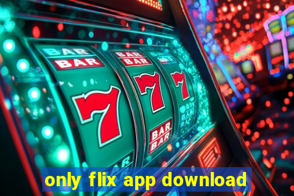 only flix app download