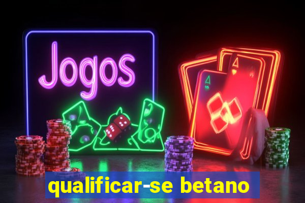 qualificar-se betano