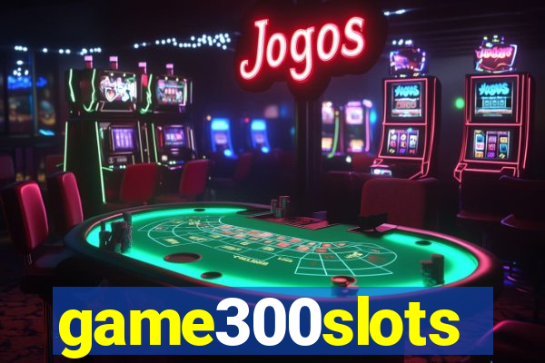 game300slots