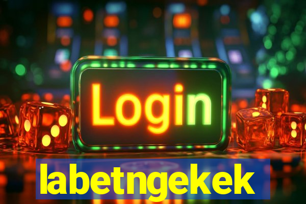 labetngekek