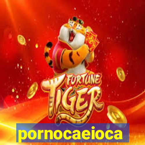 pornocaeioca