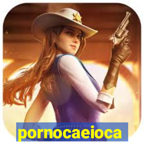 pornocaeioca