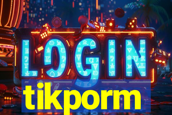 tikporm