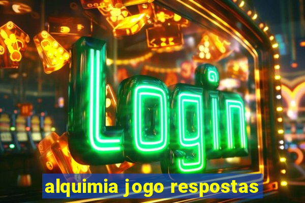 alquimia jogo respostas