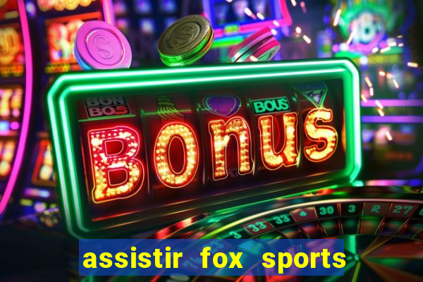 assistir fox sports 2 ao vivo