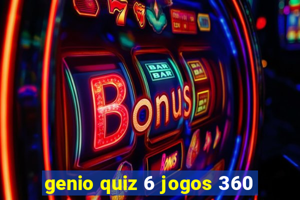 genio quiz 6 jogos 360