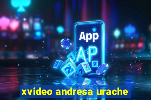 xvideo andresa urache