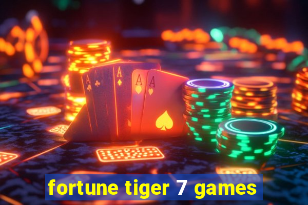 fortune tiger 7 games