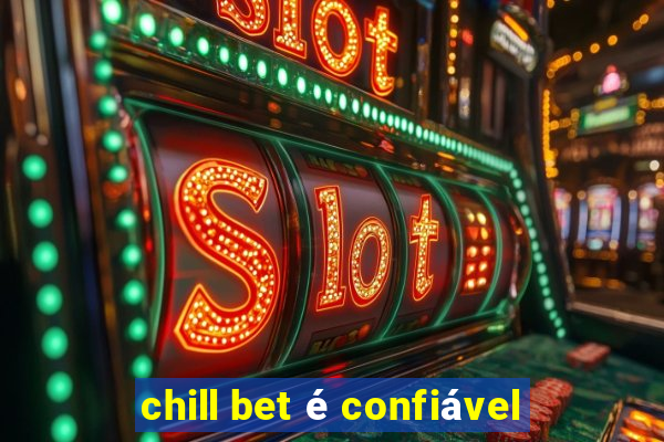 chill bet é confiável