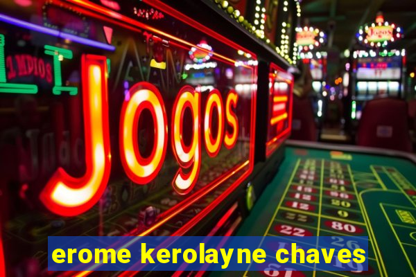 erome kerolayne chaves