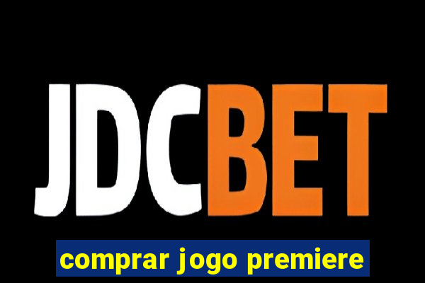 comprar jogo premiere