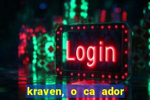 kraven, o ca ador filme completo dublado download