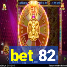 bet 82