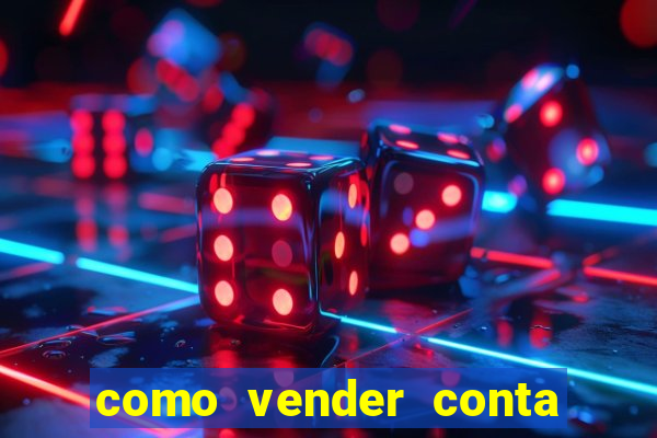 como vender conta de jogos