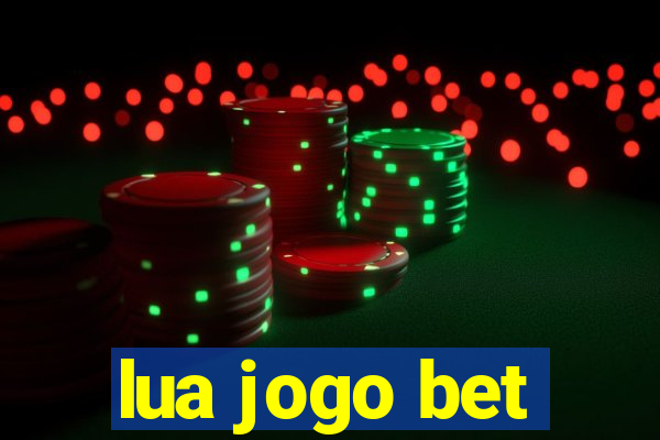 lua jogo bet