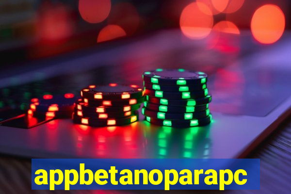 appbetanoparapc