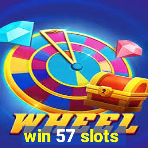 win 57 slots