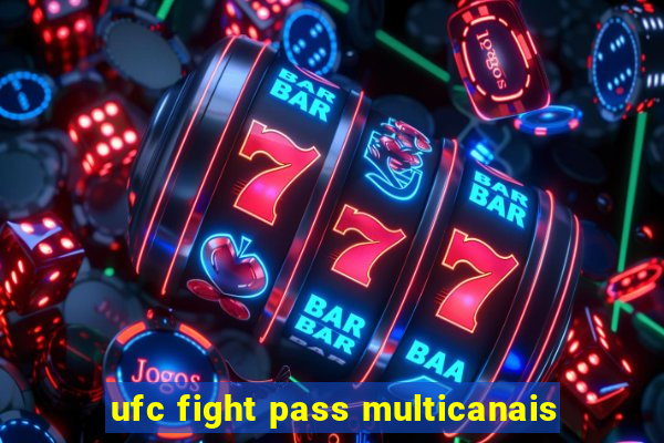 ufc fight pass multicanais