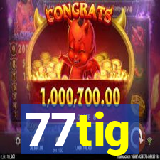 77tig