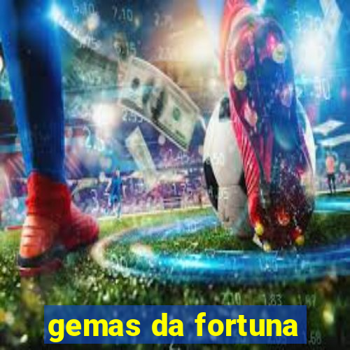 gemas da fortuna