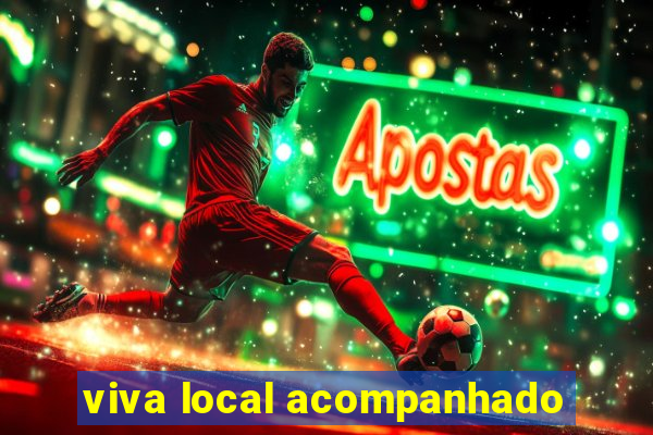 viva local acompanhado