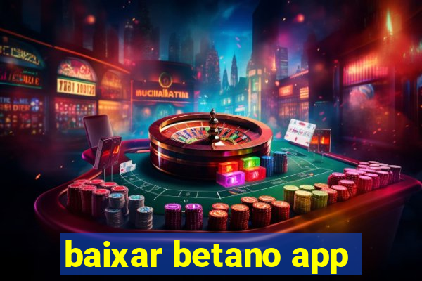 baixar betano app