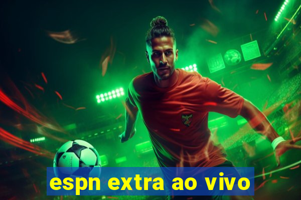 espn extra ao vivo