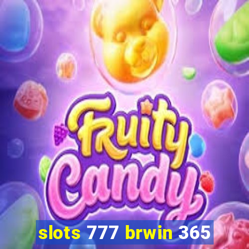 slots 777 brwin 365