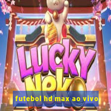 futebol hd max ao vivo