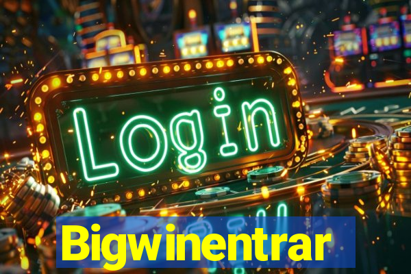 Bigwinentrar