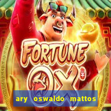 ary oswaldo mattos filho fortuna