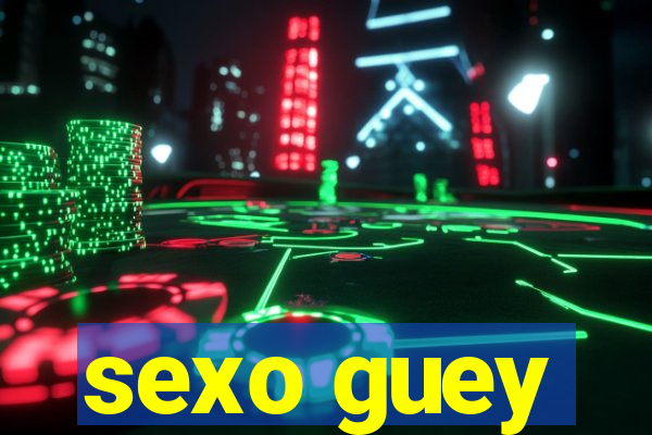 sexo guey