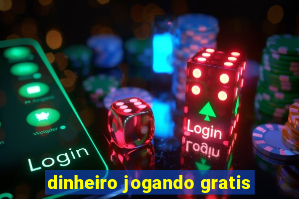 dinheiro jogando gratis