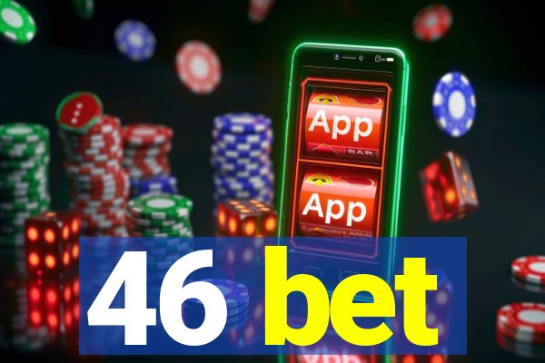 46 bet