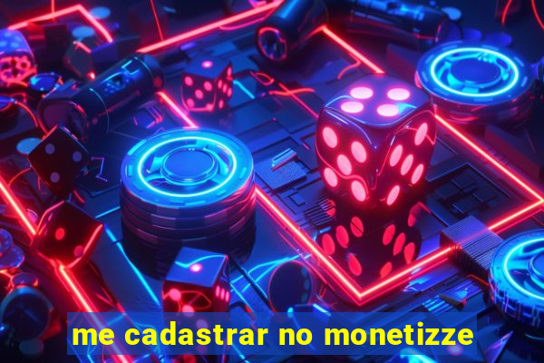 me cadastrar no monetizze