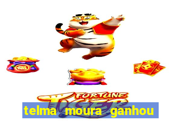 telma moura ganhou na loteria