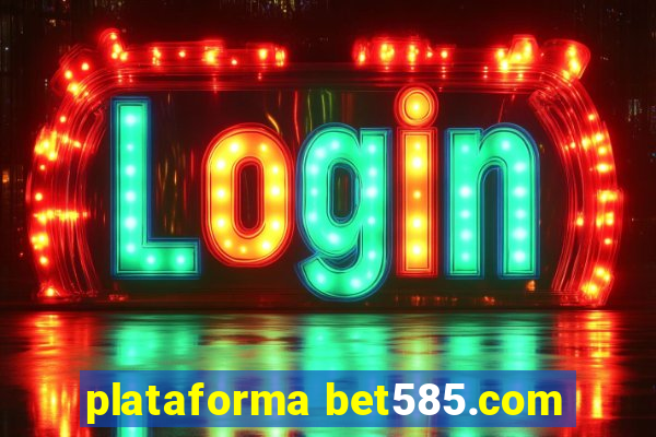 plataforma bet585.com