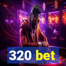 320 bet