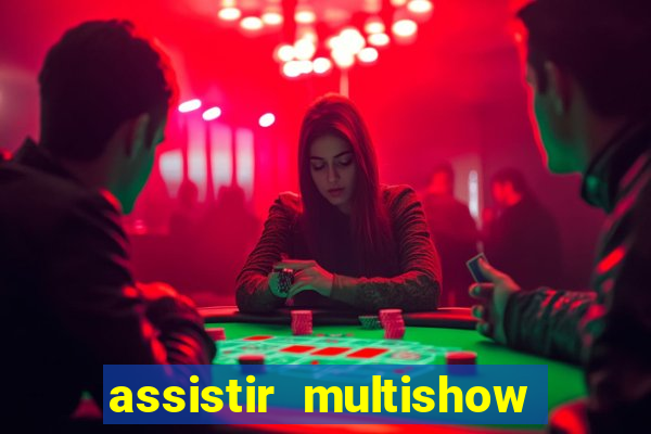 assistir multishow online gratis