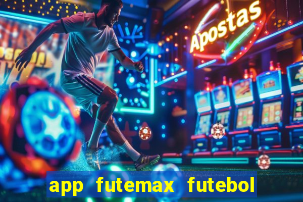 app futemax futebol ao vivo