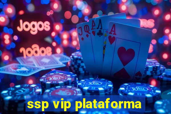 ssp vip plataforma