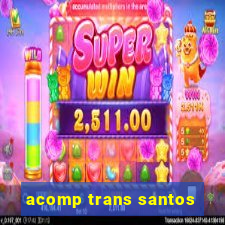 acomp trans santos