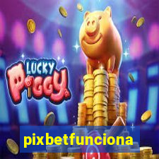 pixbetfunciona